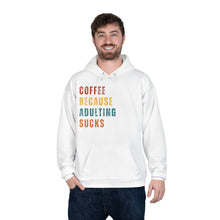 Coffee Because Adulting Sucks Hoodie