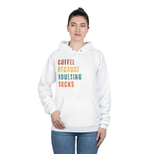 Coffee Because Adulting Sucks Hoodie