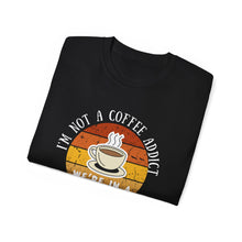 I'm Not A Coffee Addict