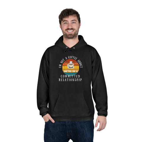 I'm Not A Coffee Addict Hoodie
