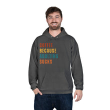 Coffee Because Adulting Sucks Hoodie