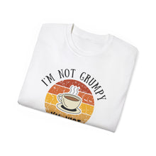 I'm not grumpy, I'm just pre-coffee