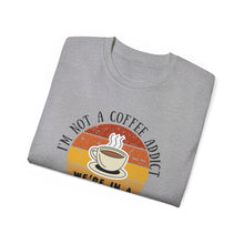 I'm Not A Coffee Addict