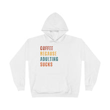 Coffee Because Adulting Sucks Hoodie