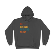 Coffee Because Adulting Sucks Hoodie
