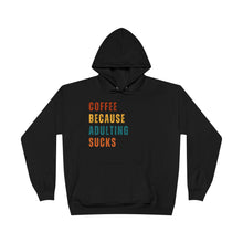Coffee Because Adulting Sucks Hoodie
